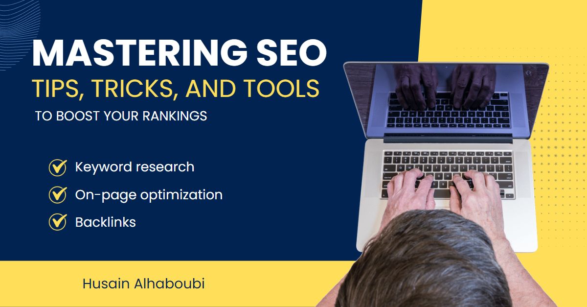 Mastering SEO Tips, Tricks, and Tools to Boost Your Rankings